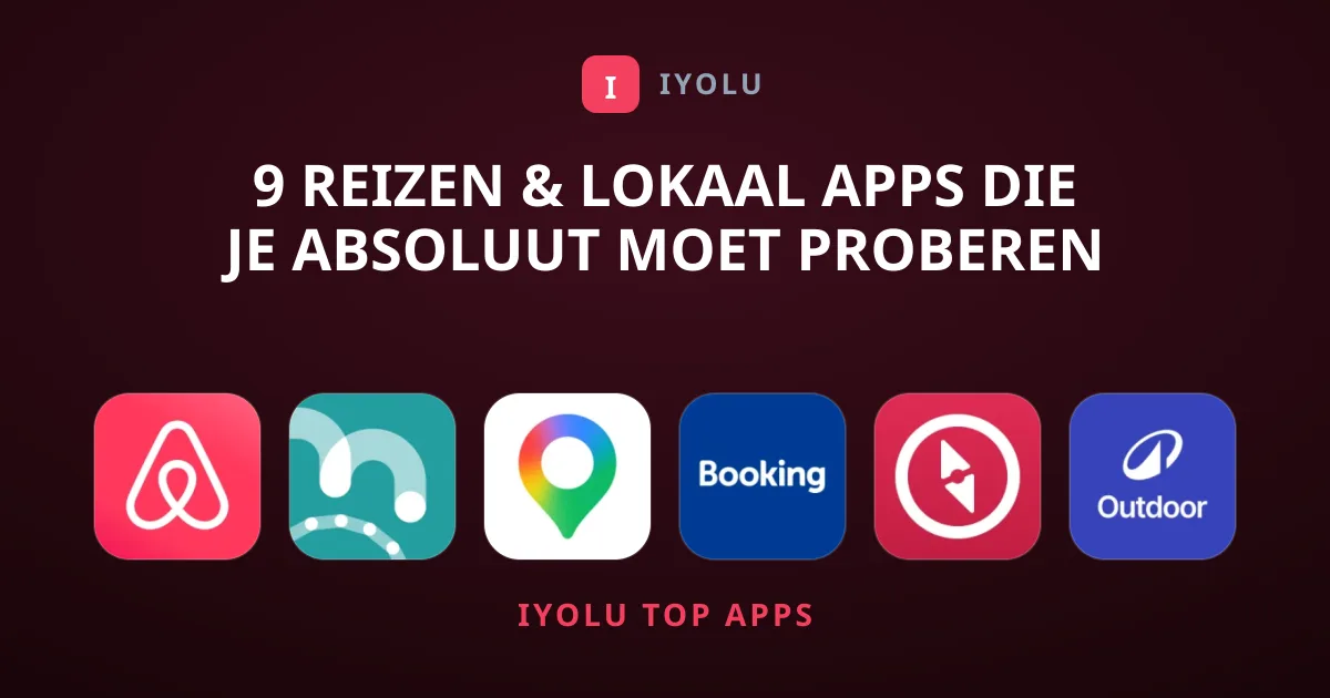 9 Reizen & Lokaal Apps Die Je Absoluut Moet Proberen